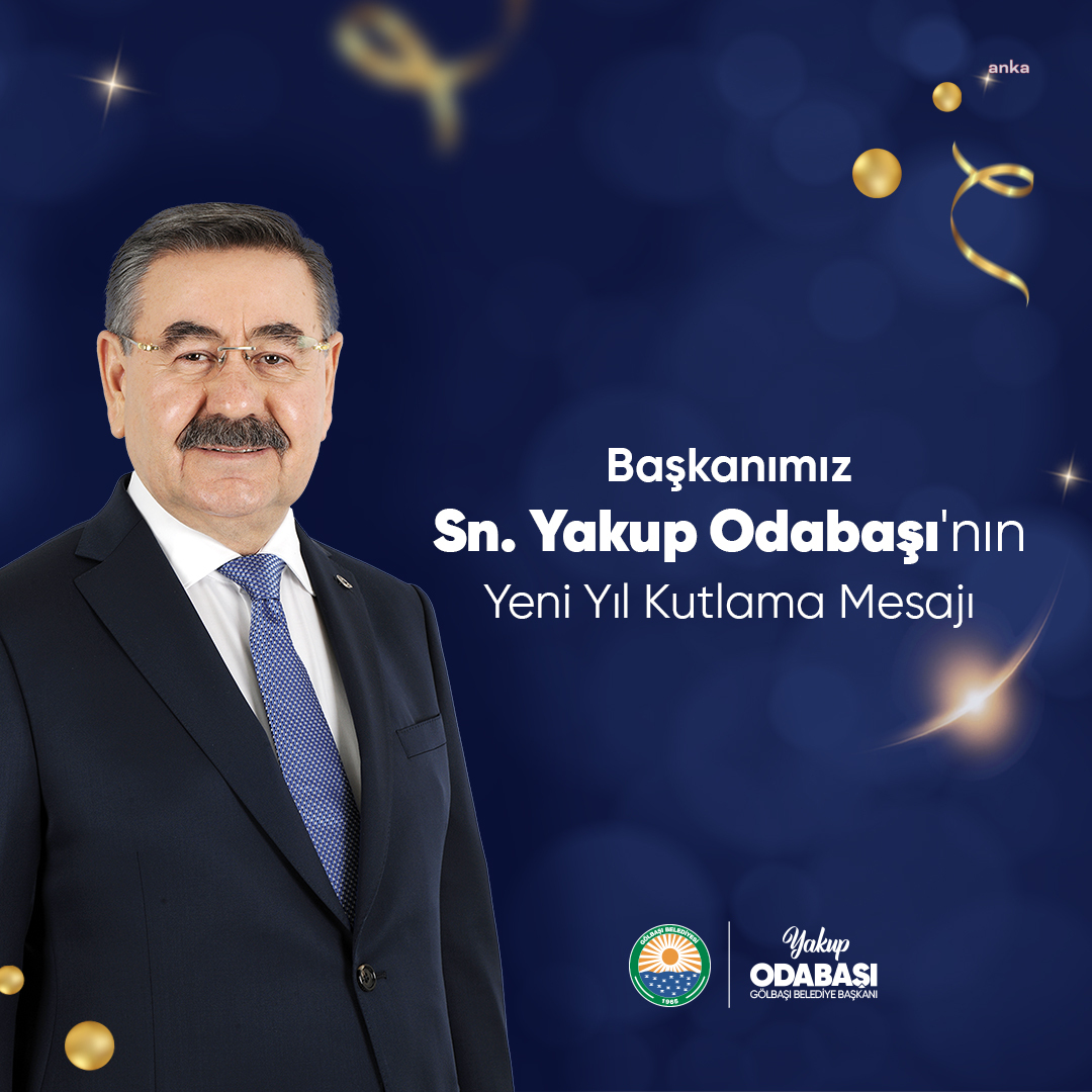 Gölbaşı Belediye Başkanı Yakup Odabaşı’ndan yeni yıl mesajı