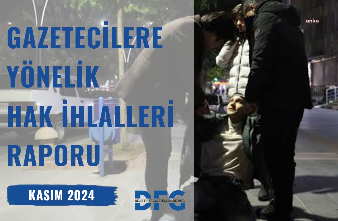 Dicle Fırat Gazeteciler Derneği'nin kasım ayında gazetecilere yönelik hak ihlalleri raporu: 3 gazeteci tutuklandı, 21 gazeteci gözaltına alındı