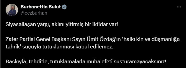 Ümit Özdağ tutuklandı... Burhanettin Bulut: "Baskıyla, tehditle, tutuklamalarla muhalefeti susturamayacaksınız"