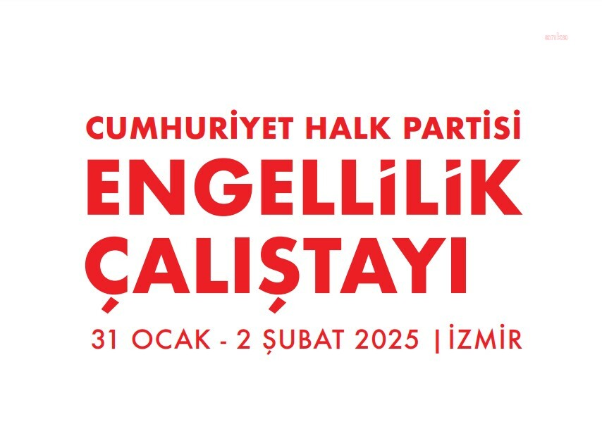 CHP 31 Ocak-2 Şubat tarihlerinde İzmir’de Engellilik Çalıştayı düzenliyor